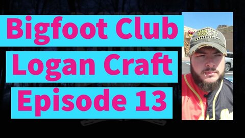 Bigfoot Club Logan Craft Season 4 Episode 13