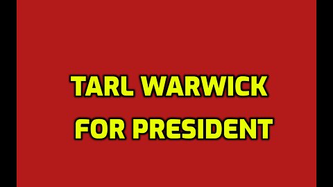 TARL WARWICK (STYHEXENHAMMER666) FOR PRESIDENT