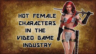 The Idea of Sexy Female Characters in Video Games Vs. The Woke Left