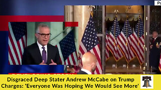 Disgraced Deep Stater Andrew McCabe on Trump Charges: 'Everyone Was Hoping We Would See More'
