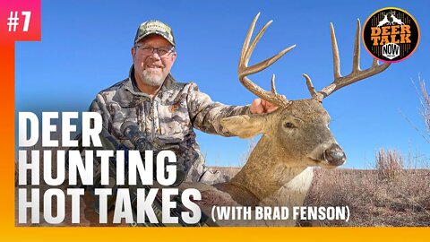 #7: DEER HUNTING HOT TAKES with Brad Fenson | Deer Talk Now Podcast
