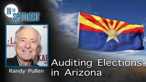 Randy Pullen: Auditing Elections in Arizona