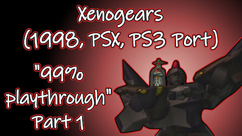 Xenogears (1998, PSX, PS3 Port) Longplay - "99% playthrough", Part 1 (No Commentary)