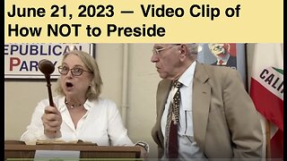 2023-06-21 Clip of How NOT to Preside