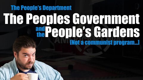 Peoples Government Peoples Gardens [Brought to you by the Peoples Department of Agriculture]