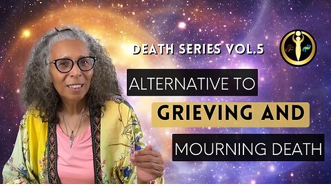 Alternative to Grieving and Mourning Death