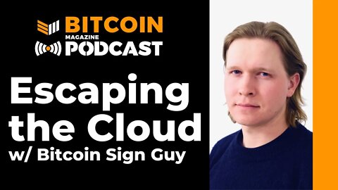 Escaping the Cloud with Bitcoin Sign Guy and Urbit - Bitcoin Magazine Podcast