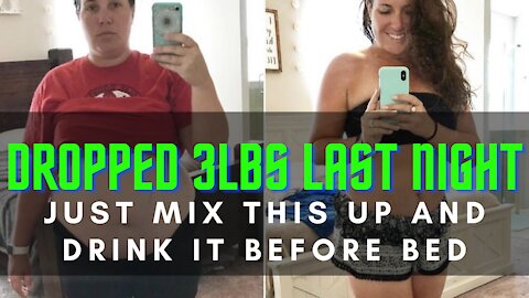 Lose Weight Fast - Just mix this up and drink it before bed - Dropped 3lbs last night