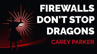 Firewalls Don’t Stop Dragons with Carey Parker