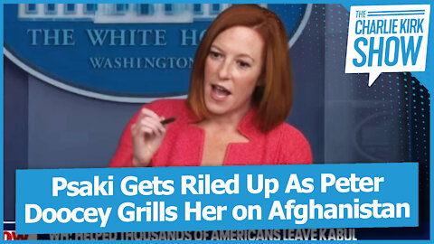 Psaki Gets Riled Up As Peter Doocey Grills Her on Afghanistan