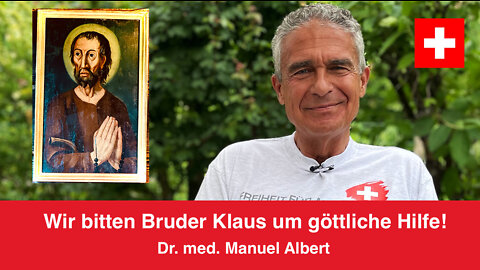 Wir bitten Bruder Klaus um göttliche Hilfe! - Dr. med. Manuel Albert - Wallfahrt Flüeli-Ranft 🇨🇭
