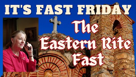Fast Friday - The Eastern Rite Fast of the Byzantine Community - Joan Maroney and Julie Fiebiger