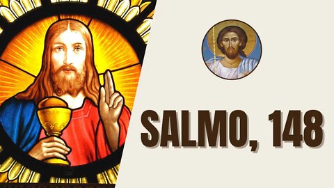 Salmo, 148 - "Aleluia. Nos céus, louvai o Senhor, louvai-o nas alturas do firmamento. Louvai-o..."