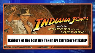 Raiders of the Lost Ark Taken By Extraterrestrials?