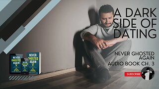 The Dark Side of Dating We Don't Talk About (Never Ghosted Again Audiobook Ch. 3)