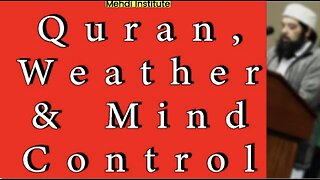 Quran, Weather & Mind Control