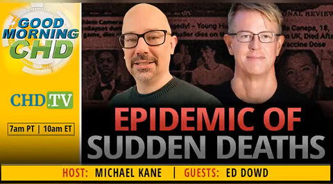 Former investment banker Ed Dowd -CHD.TV- Epidemic of Sudden Deaths