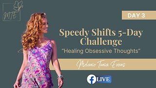 SPEEDY SHIFT Day 3 Challenge - Healing Obsessive Thoughts