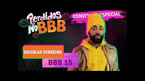 DOUGLAS FERREIRA - BBB 15 | Perdidos no BBB #perdidosnobbb #perdidospdc #BBB22 #BBBbrasil