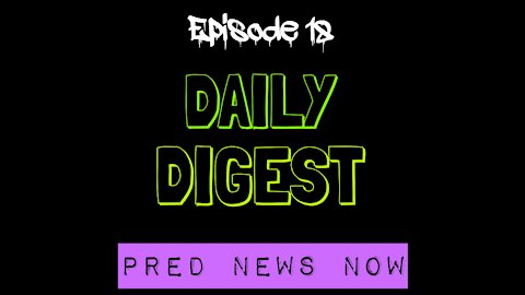 Episode 18 - Daily Digest - Predator News Now PNN