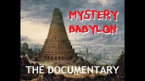 MYSTERY BABYLON The Documentary - (what they do not want you to know)
