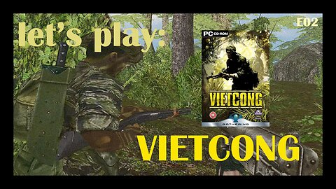 Let's Play: Vietcong (2003) (PC) - Episode 2: Three Canyons [Part 1]