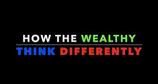 How the Wealthy Think Differently