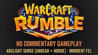 WarCraft Rumble - No Commentary Gameplay - Arclight Surge (Undead / Horde) - Morbent Fel