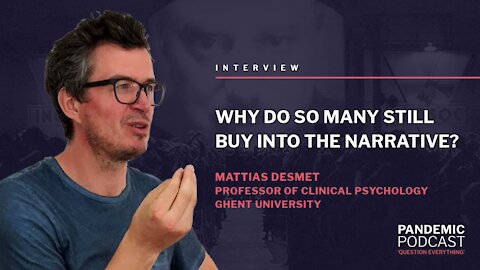 Why Do So Many Still Believe & Buy Into The Narrative & What Can Be Done? - Dr Mattias Desmet