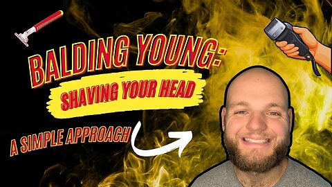 Balding Young: Shave Your Head With A Simple Approach