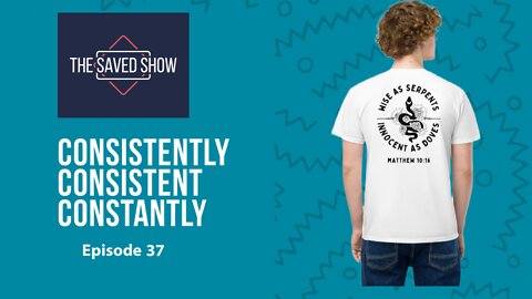 Consistently Consistent Constantly | Episode 37