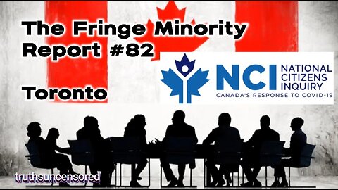 The Fringe Minority Report #82 National Citizens Inquiry Toronto