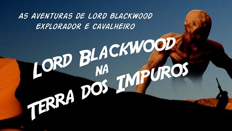 Lord Blackwood na Terra dos Impuros