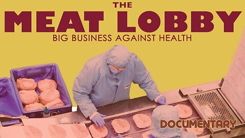 Documentary: The Meat Lobby 'Big Business Against Health'