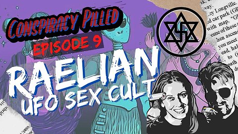 Raelian UFO Sex Cult (CONSPIRACY PILLED ep.9)