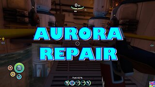 AURORA REPAIR | SUBNAUTICA | PART 15