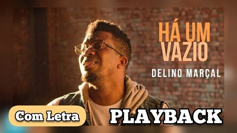 HÁ UM VAZIO - Delino Marçal PLAYBACK com Letra