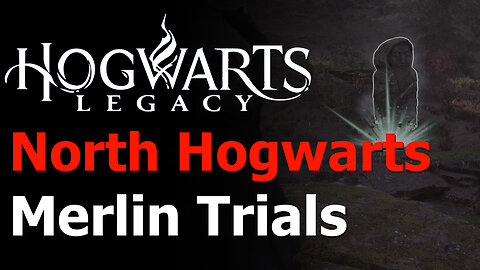 Hogwarts Legacy - All 5 North Hogwarts Merlin Trials Guide - Merlin's Beard Achievement/Trophy