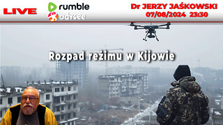 🔴 07/08/24 | LIVE 23:30 CEST Dr JERZY JAŚKOWSKI - Rozpad reżimu w Kijowie