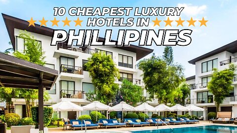 Top 10 cheapest luxury hotels in the Philippines￼