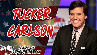 Tucker Carlson | Part Of The Problem | Dave Smith Podcast