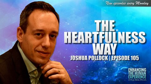 The Heartfulness Way With Joshua Pollock | ETHX 105