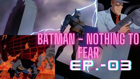 Batman - Nothing to Fear (Ep.-03)