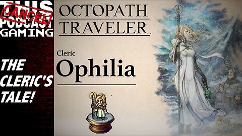 Octopath Traveler: Ophilia, the Cleric's Chapter!