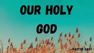 10-8-2023 Our Holy God