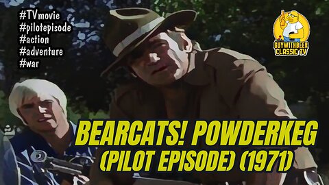 BEARCATS! POWDERKEG (PILOT EPISODE) (1971) [ACTION ADVENTURE WAR]