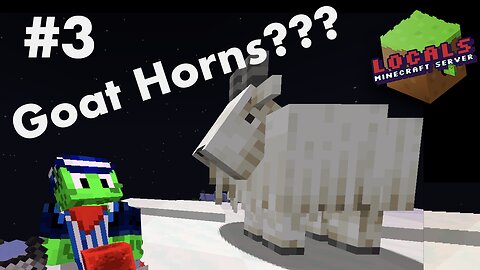 Goat Horn Shenanigans - Locals SMP 1, Episode 3