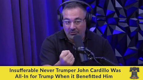 Insufferable Never Trumper John Cardillo Was All-In for Trump When it Benefitted Him