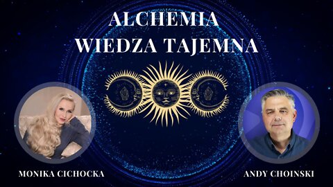 Alchemia -Wiedza Tajemna. Eliksiry alchemiczne, orme, ormus, hai| Monika Cichocka, Andy Choinski