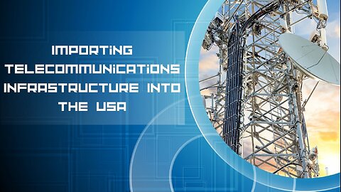 Tips for Successfully Importing Telecommunications Infrastructure to the USA